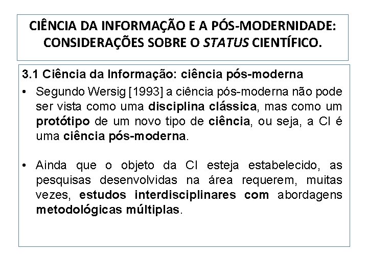 CIÊNCIA DA INFORMAÇÃO E A PÓS-MODERNIDADE: CONSIDERAÇÕES SOBRE O STATUS CIENTÍFICO. 3. 1 Ciência