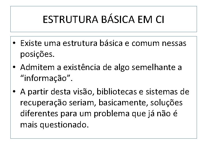 ESTRUTURA BÁSICA EM CI • Existe uma estrutura básica e comum nessas posições. •