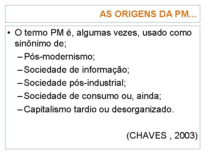 AS ORIGENS DA PM… • O termo PM é, algumas vezes, usado como sinônimo