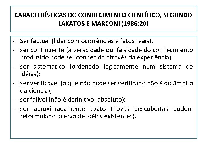 CARACTERÍSTICAS DO CONHECIMENTO CIENTÍFICO, SEGUNDO LAKATOS E MARCONI (1986: 20) - Ser factual (lidar