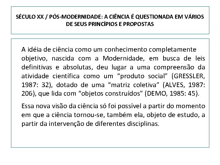 SÉCULO XX / PÓS-MODERNIDADE: A CIÊNCIA É QUESTIONADA EM VÁRIOS DE SEUS PRINCÍPIOS E