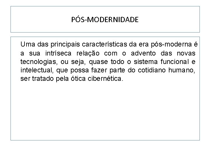 PÓS-MODERNIDADE Uma das principais características da era pós-moderna é a sua intríseca relação com