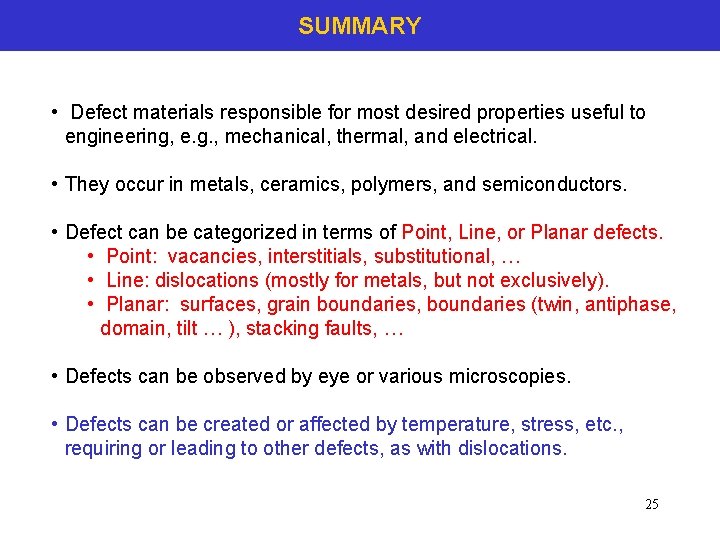 SUMMARY • Defect materials responsible for most desired properties useful to engineering, e. g.