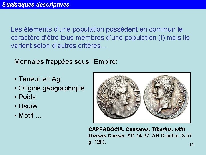 Statistiques descriptives Les éléments d’une population possèdent en commun le caractère d’être tous membres