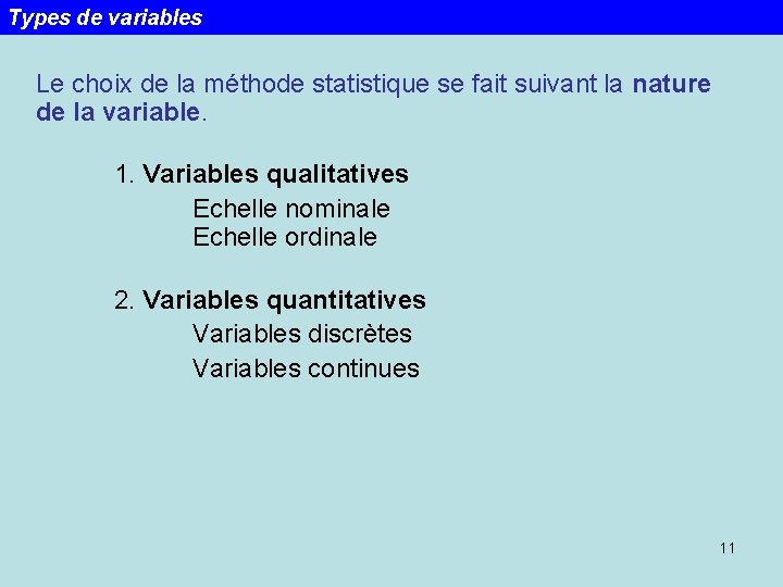 Types de variables Le choix de la méthode statistique se fait suivant la nature