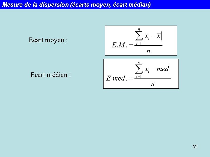Mesure de la dispersion (écarts moyen, écart médian) Ecart moyen : Ecart médian :