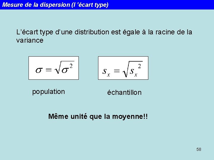 Mesure de la dispersion (l ’écart type) L’écart type d’une distribution est égale à