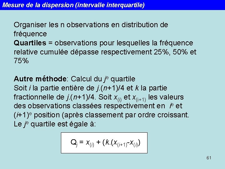 Mesure de la dispersion (intervalle interquartile) Organiser les n observations en distribution de fréquence