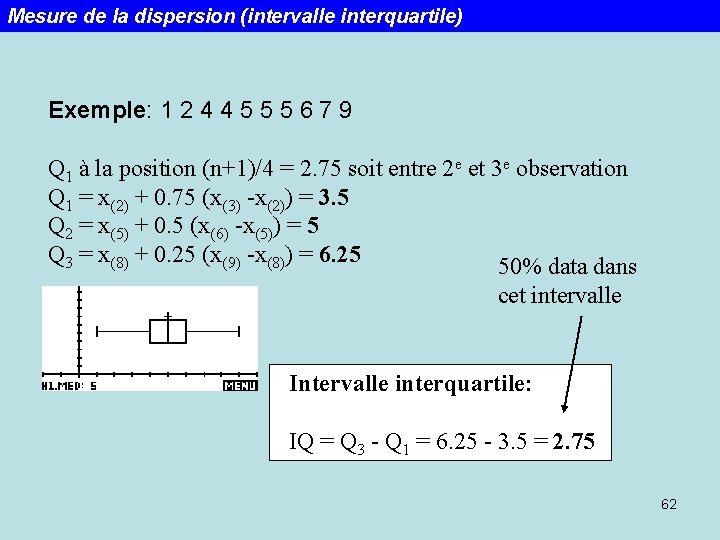 Mesure de la dispersion (intervalle interquartile) Exemple: 1 2 4 4 5 5 5