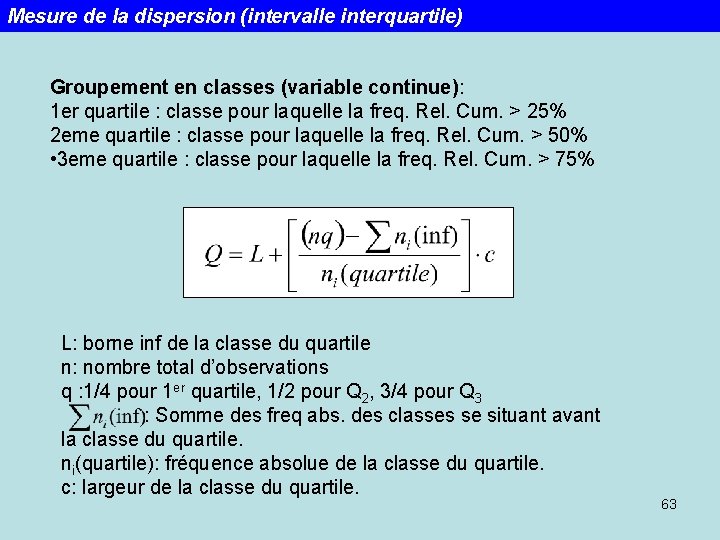 Mesure de la dispersion (intervalle interquartile) Groupement en classes (variable continue): 1 er quartile