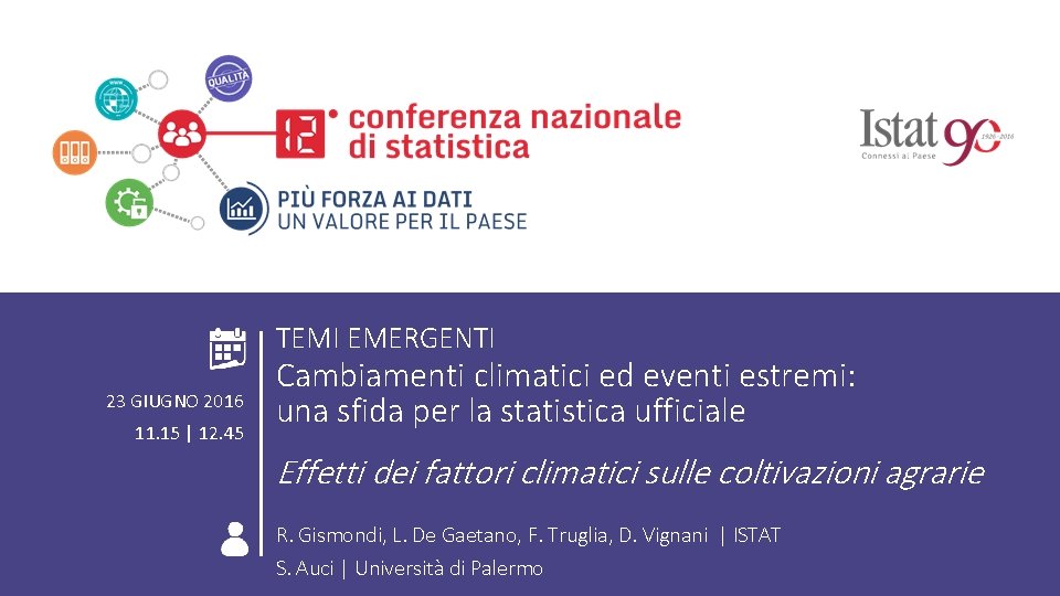ROMA 23 GIUGNO 2016 COMPORTAMENTI INDIVIDUALI Effetti dei fattori climatici sulle coltivazioni agrarie E
