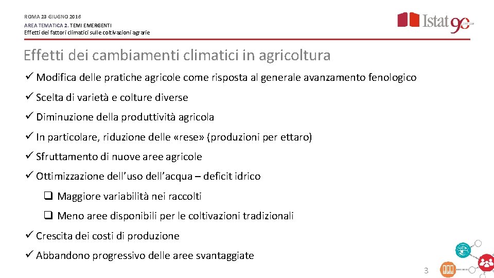 ROMA 23 GIUGNO 2016 AREA TEMATICA 2. TEMI EMERGENTI Effetti dei fattori climatici sulle