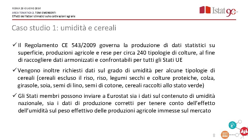 ROMA 23 GIUGNO 2016 AREA TEMATICA 2. TEMI EMERGENTI Effetti dei fattori climatici sulle