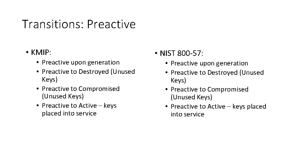 Transitions: Preactive • KMIP: • Preactive upon generation • Preactive to Destroyed (Unused Keys)