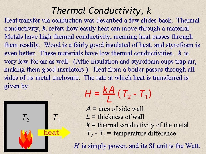 Thermal Conductivity, k Heat transfer via conduction was described a few slides back. Thermal