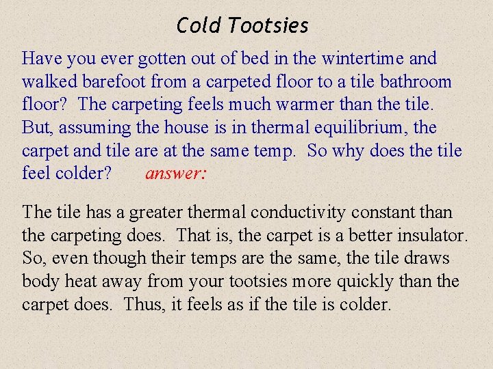 Cold Tootsies Have you ever gotten out of bed in the wintertime and walked