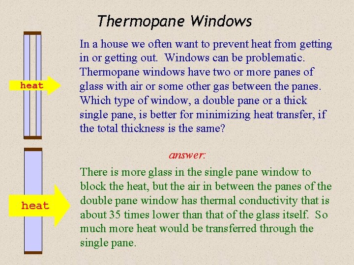 Thermopane Windows heat In a house we often want to prevent heat from getting