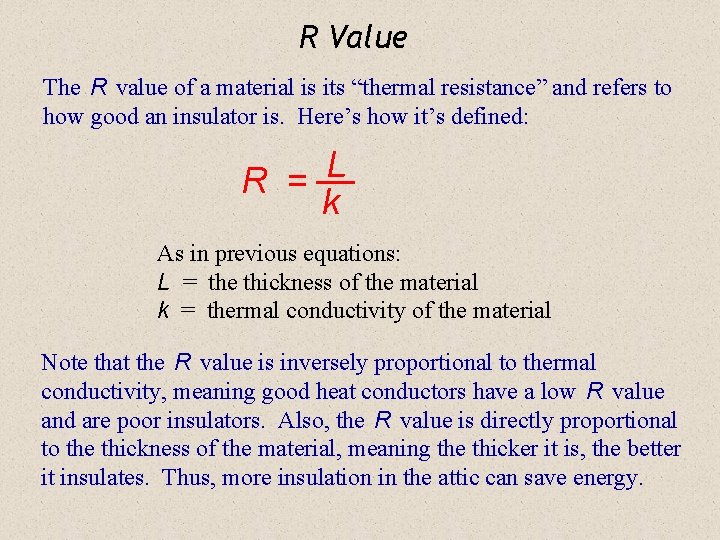 R Value The R value of a material is its “thermal resistance” and refers