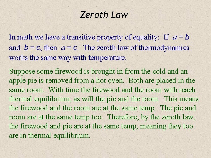 Zeroth Law In math we have a transitive property of equality: If a =