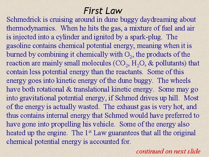 First Law Schmedrick is cruising around in dune buggy daydreaming about thermodynamics. When he