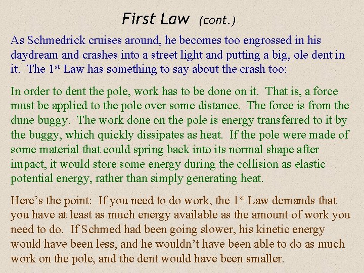 First Law (cont. ) As Schmedrick cruises around, he becomes too engrossed in his