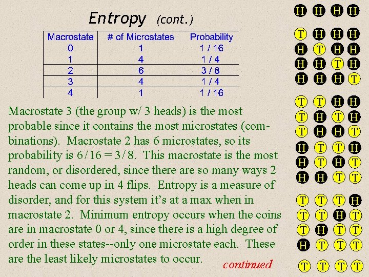Entropy (cont. ) Macrostate 3 (the group w/ 3 heads) is the most probable
