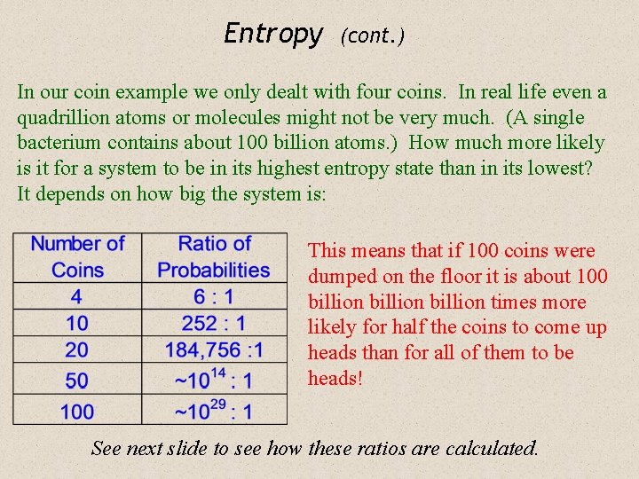 Entropy (cont. ) In our coin example we only dealt with four coins. In
