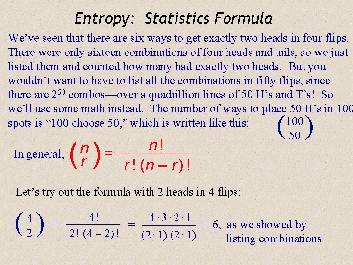 Entropy: Statistics Formula We’ve seen that there are six ways to get exactly two