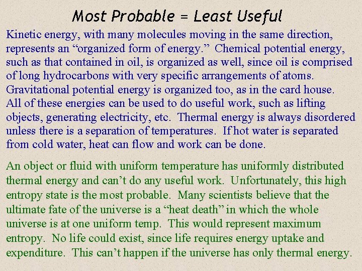 Most Probable = Least Useful Kinetic energy, with many molecules moving in the same