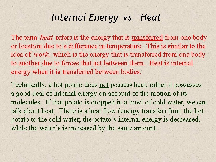 Internal Energy vs. Heat The term heat refers is the energy that is transferred