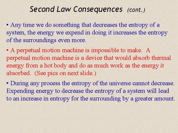 Second Law Consequences (cont. ) • Any time we do something that decreases the
