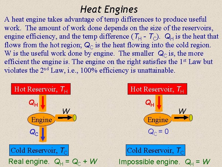 Heat Engines A heat engine takes advantage of temp differences to produce useful work.