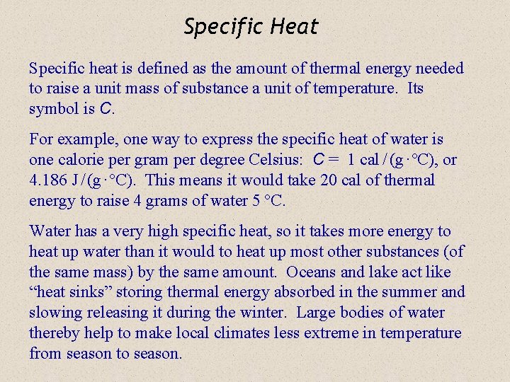 Specific Heat Specific heat is defined as the amount of thermal energy needed to
