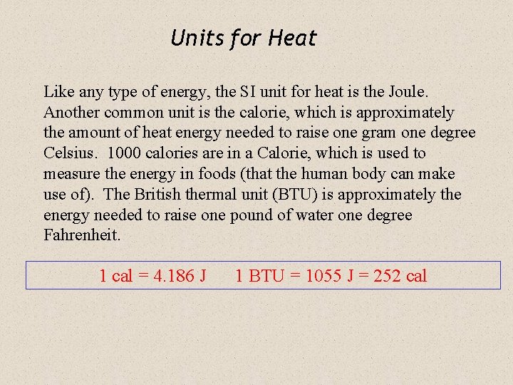 Units for Heat Like any type of energy, the SI unit for heat is