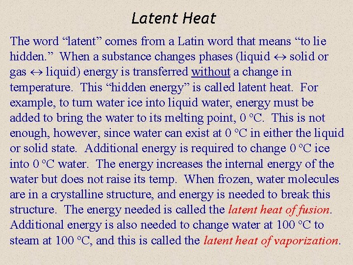 Latent Heat The word “latent” comes from a Latin word that means “to lie