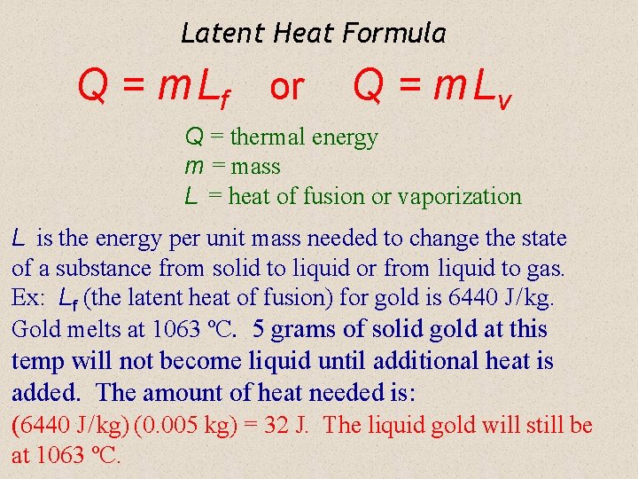 Latent Heat Formula Q = m Lf or Q = m Lv Q =