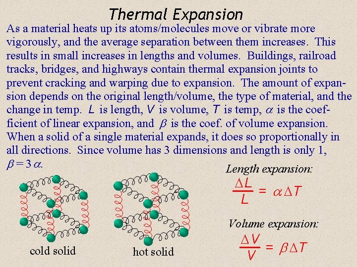 Thermal Expansion As a material heats up its atoms/molecules move or vibrate more vigorously,