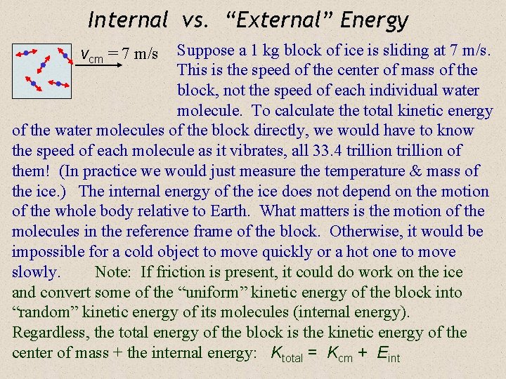 Internal vs. “External” Energy Suppose a 1 kg block of ice is sliding at