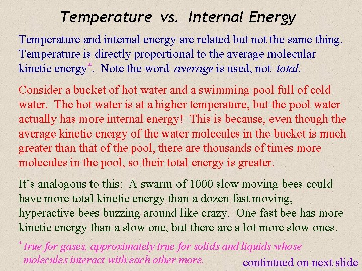 Temperature vs. Internal Energy Temperature and internal energy are related but not the same