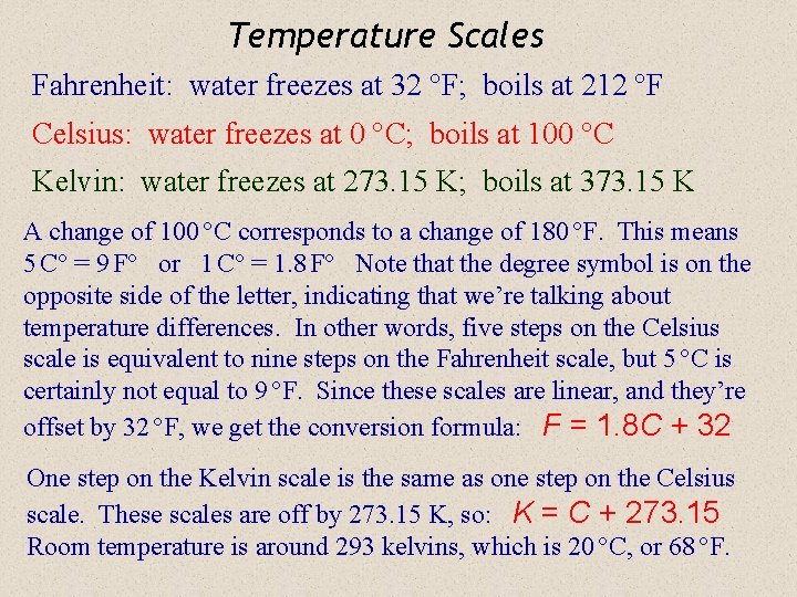 Temperature Scales Fahrenheit: water freezes at 32 °F; boils at 212 °F Celsius: water