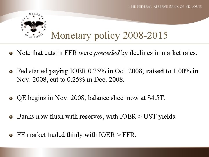 Monetary policy 2008 -2015 Note that cuts in FFR were preceded by declines in