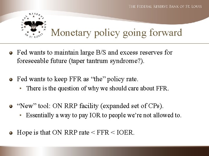 Monetary policy going forward Fed wants to maintain large B/S and excess reserves foreseeable