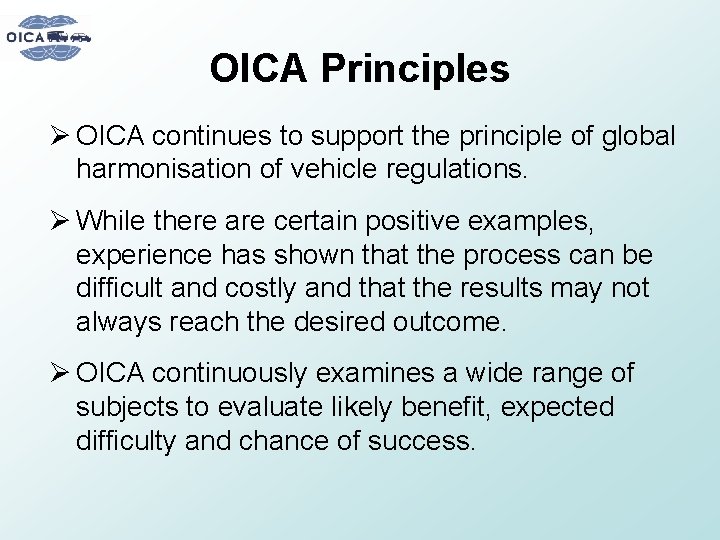 OICA Principles Ø OICA continues to support the principle of global harmonisation of vehicle