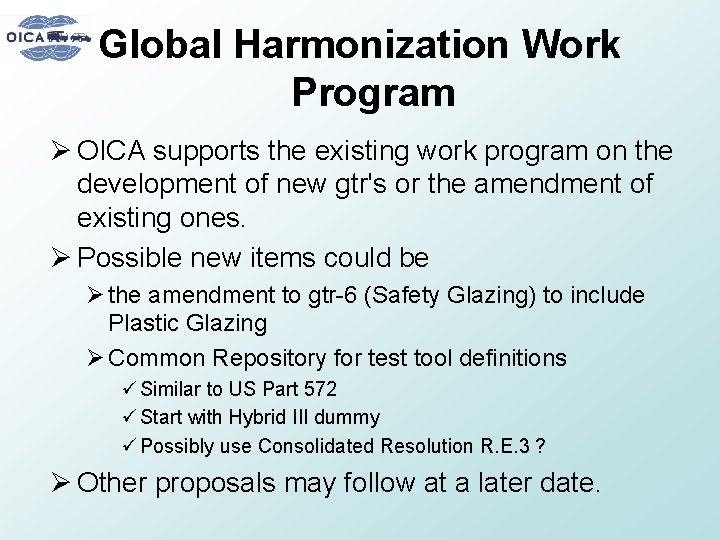 Global Harmonization Work Program Ø OICA supports the existing work program on the development