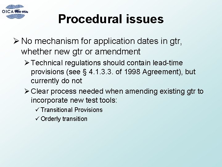 Procedural issues Ø No mechanism for application dates in gtr, whether new gtr or
