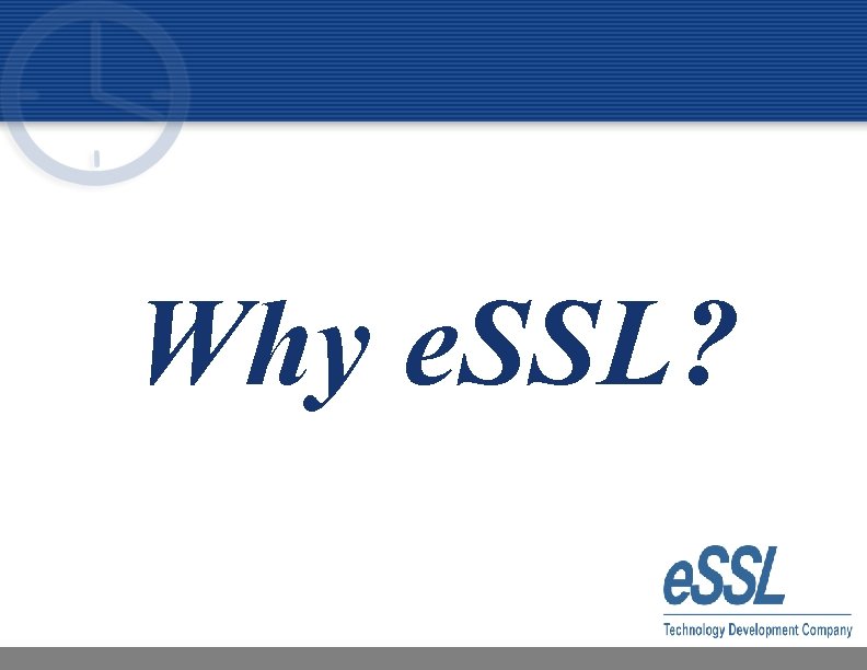 Why e. SSL? 