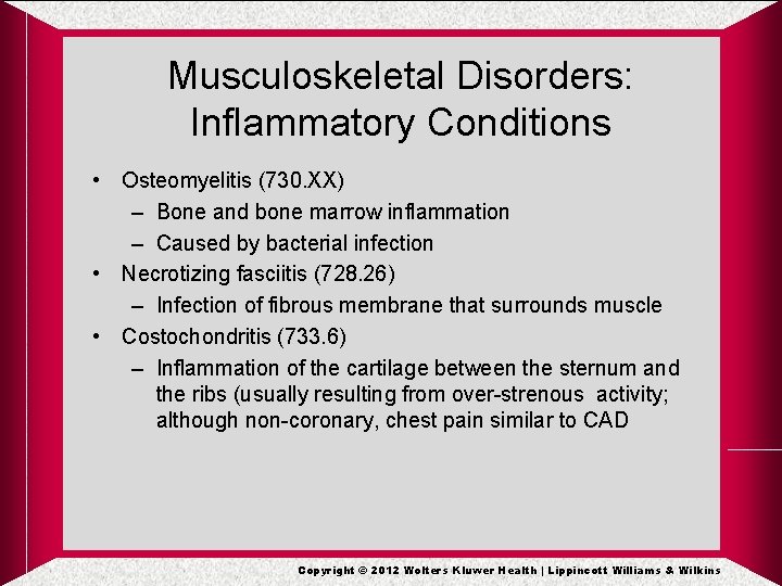 Musculoskeletal Disorders: Inflammatory Conditions • Osteomyelitis (730. XX) – Bone and bone marrow inflammation