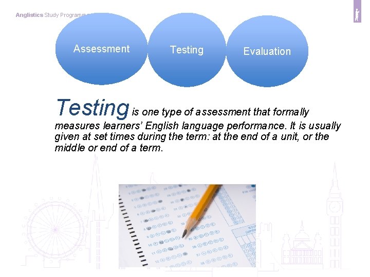 Anglistics Study Programme Assessment Testing Evaluation Testing is one type of assessment that formally