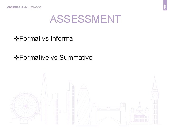 Anglistics Study Programme ASSESSMENT v. Formal vs Informal v. Formative vs Summative 