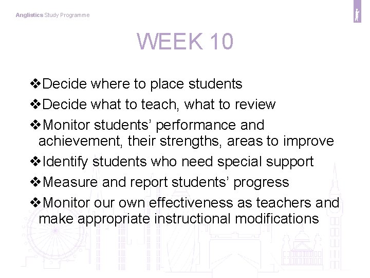 Anglistics Study Programme WEEK 10 v. Decide where to place students v. Decide what
